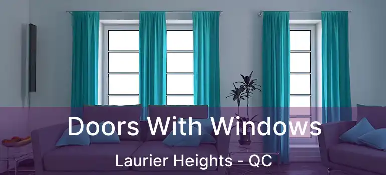  Doors With Windows Laurier Heights - QC