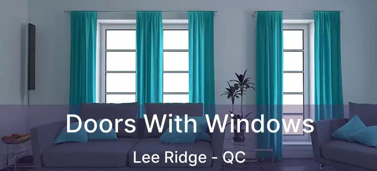  Doors With Windows Lee Ridge - QC