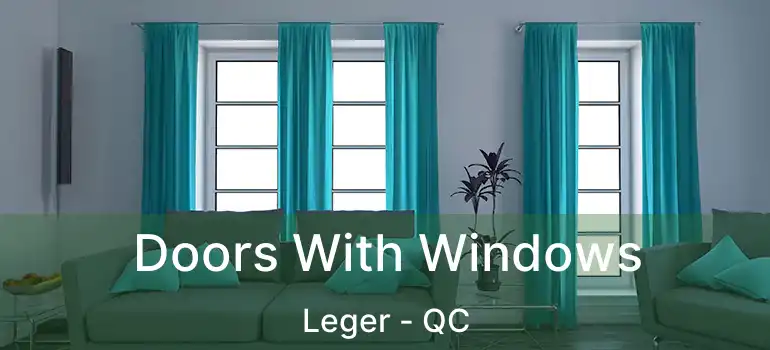  Doors With Windows Leger - QC