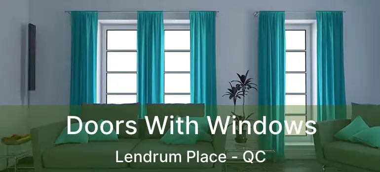  Doors With Windows Lendrum Place - QC