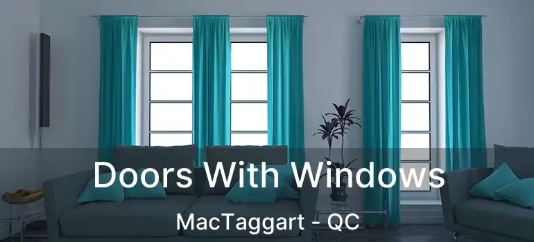 Doors With Windows MacTaggart - QC