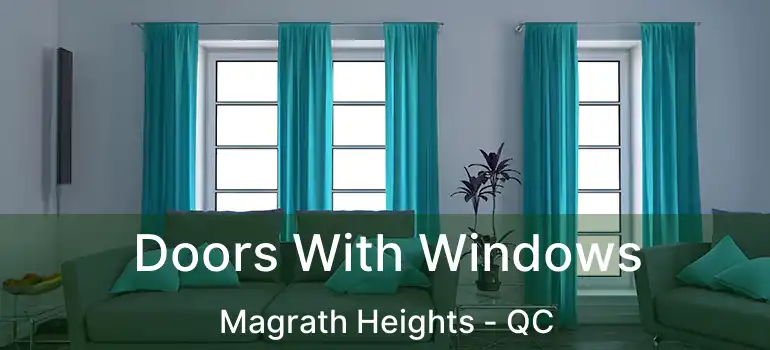  Doors With Windows Magrath Heights - QC