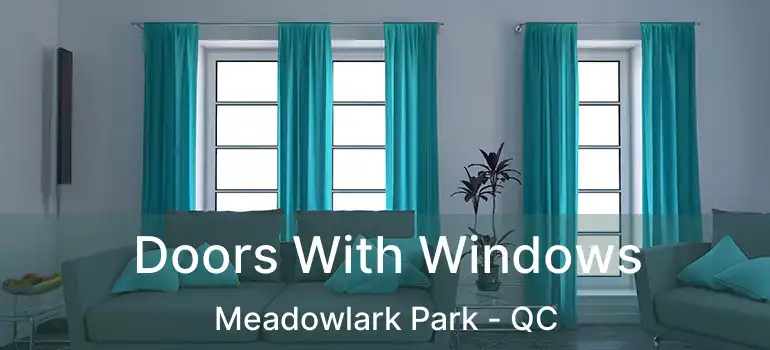  Doors With Windows Meadowlark Park - QC