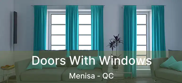  Doors With Windows Menisa - QC