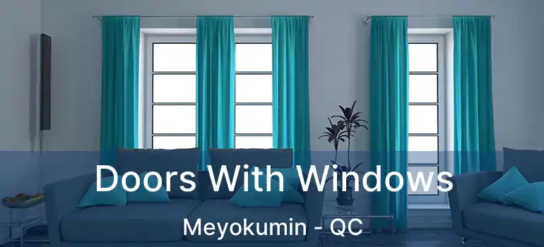  Doors With Windows Meyokumin - QC
