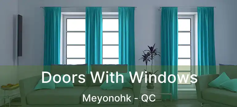  Doors With Windows Meyonohk - QC