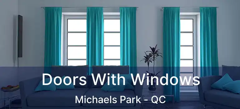  Doors With Windows Michaels Park - QC