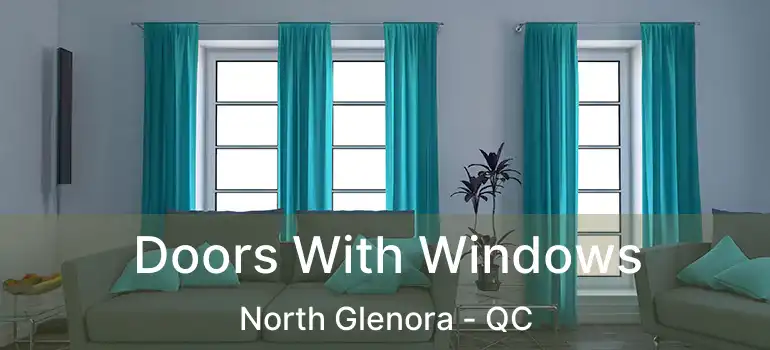  Doors With Windows North Glenora - QC