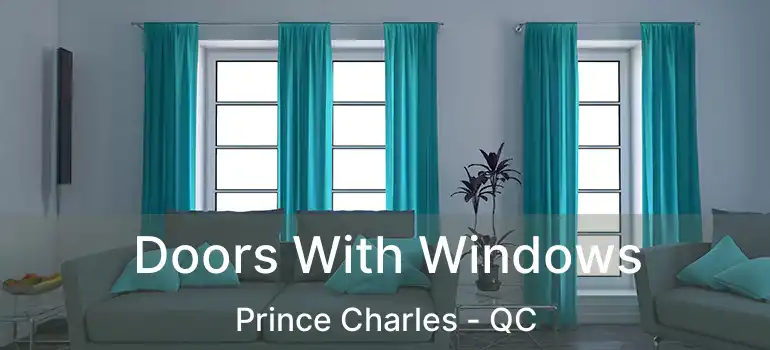  Doors With Windows Prince Charles - QC