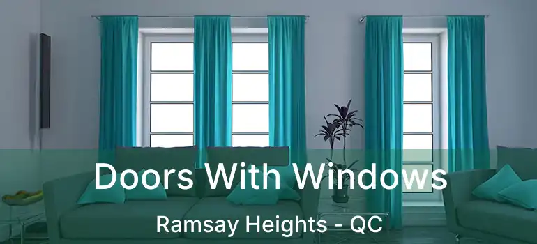  Doors With Windows Ramsay Heights - QC