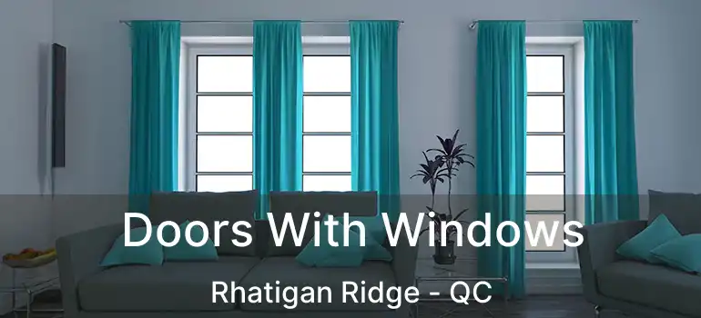  Doors With Windows Rhatigan Ridge - QC