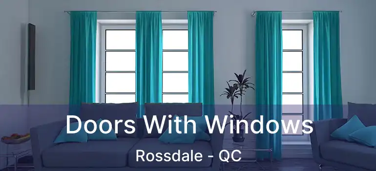 Doors With Windows Rossdale - QC