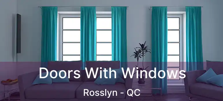  Doors With Windows Rosslyn - QC