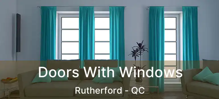  Doors With Windows Rutherford - QC