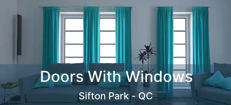  Doors With Windows Sifton Park - QC