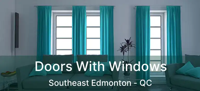  Doors With Windows Southeast Edmonton - QC