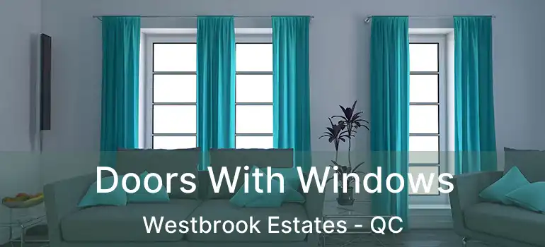  Doors With Windows Westbrook Estates - QC