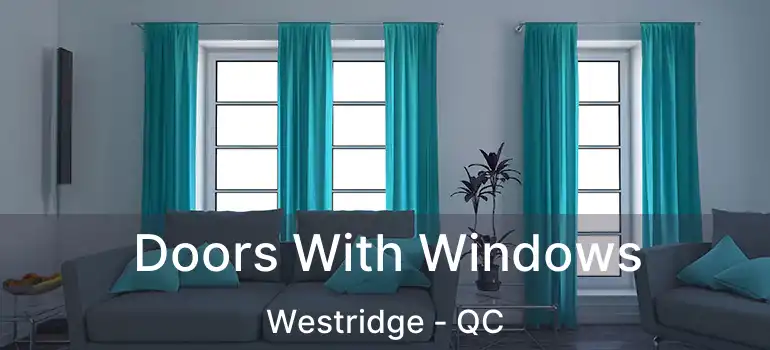  Doors With Windows Westridge - QC