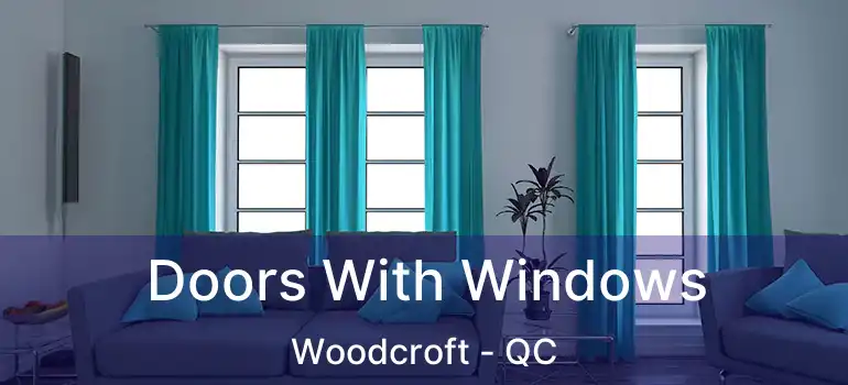  Doors With Windows Woodcroft - QC