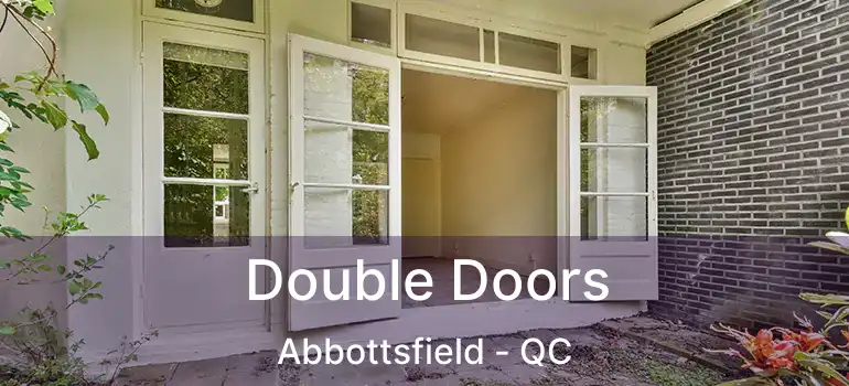  Double Doors Abbottsfield - QC