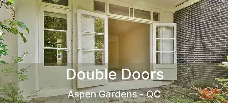  Double Doors Aspen Gardens - QC