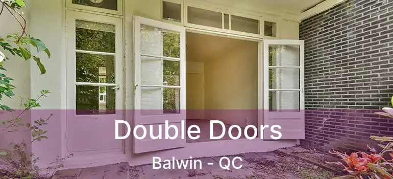 Double Doors Balwin - QC