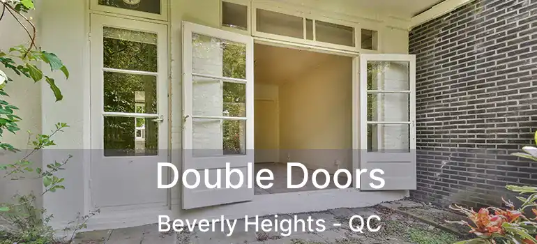  Double Doors Beverly Heights - QC