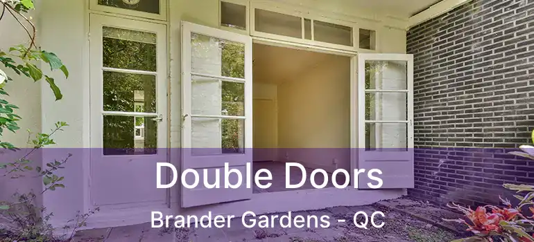  Double Doors Brander Gardens - QC