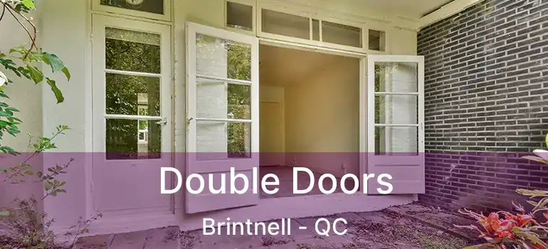  Double Doors Brintnell - QC
