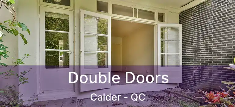  Double Doors Calder - QC