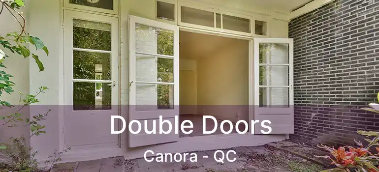  Double Doors Canora - QC