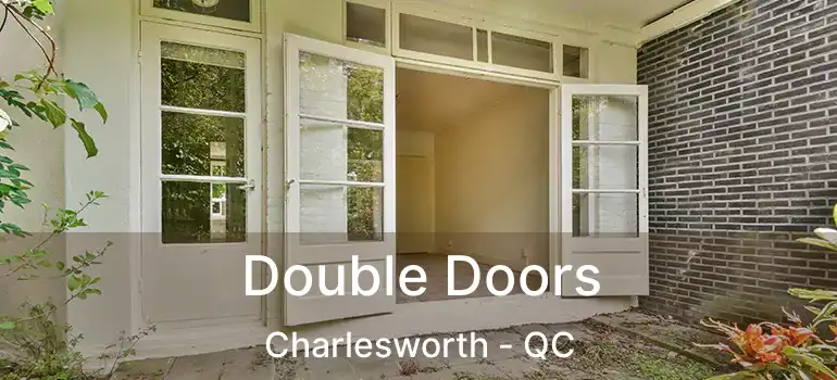  Double Doors Charlesworth - QC