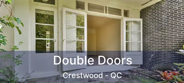  Double Doors Crestwood - QC