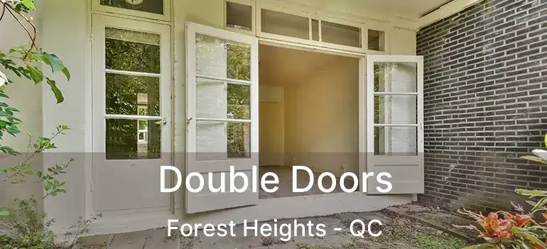  Double Doors Forest Heights - QC