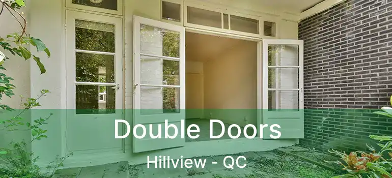  Double Doors Hillview - QC