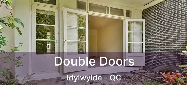  Double Doors Idylwylde - QC