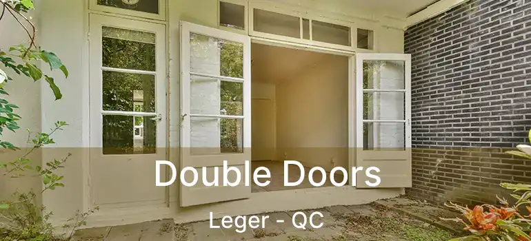  Double Doors Leger - QC