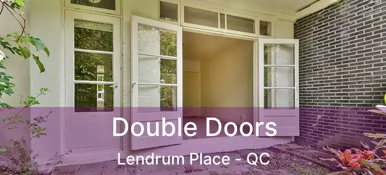  Double Doors Lendrum Place - QC