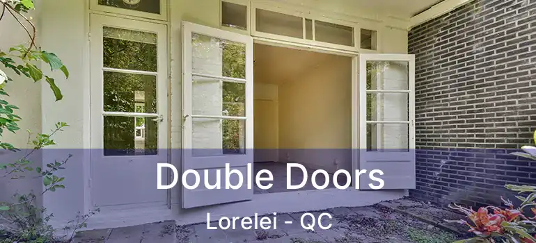  Double Doors Lorelei - QC