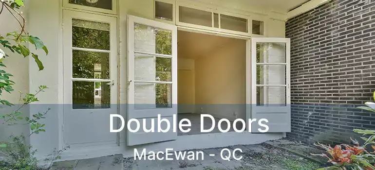  Double Doors MacEwan - QC