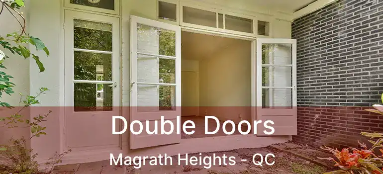  Double Doors Magrath Heights - QC