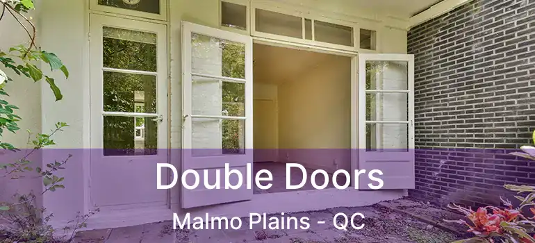  Double Doors Malmo Plains - QC