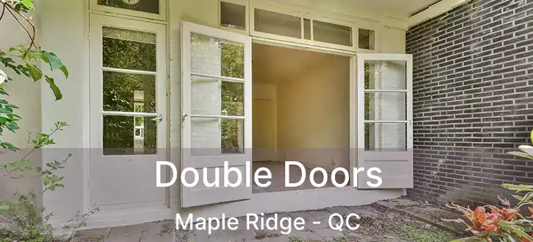  Double Doors Maple Ridge - QC