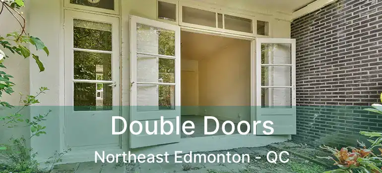  Double Doors Northeast Edmonton - QC