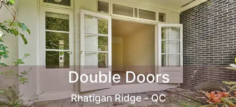 Double Doors Rhatigan Ridge - QC