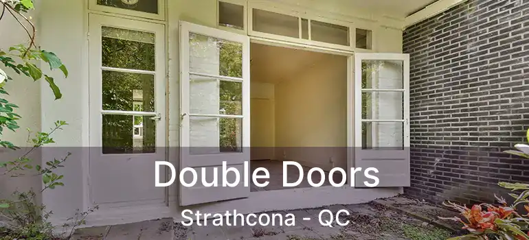  Double Doors Strathcona - QC