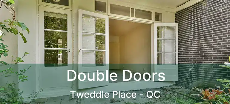  Double Doors Tweddle Place - QC