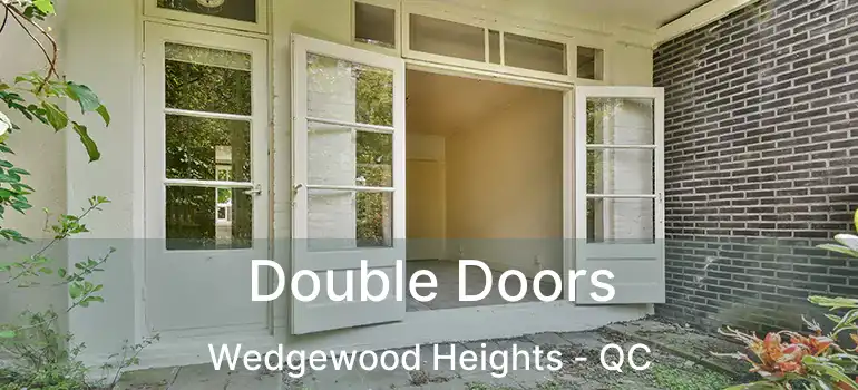  Double Doors Wedgewood Heights - QC
