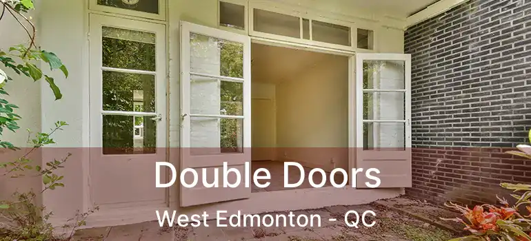  Double Doors West Edmonton - QC