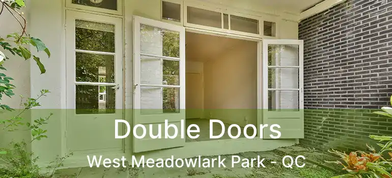  Double Doors West Meadowlark Park - QC